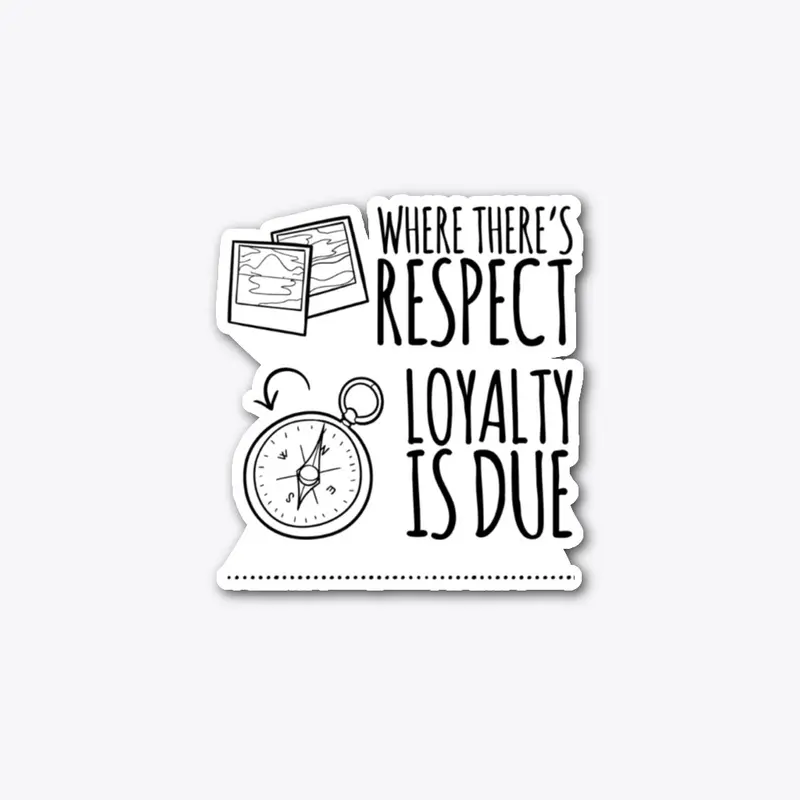 Respect Over Loyalty 